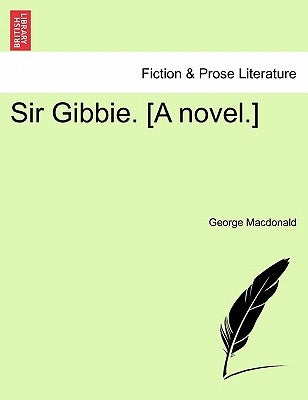 Sir Gibbie. [A Novel.] by MacDonald, George