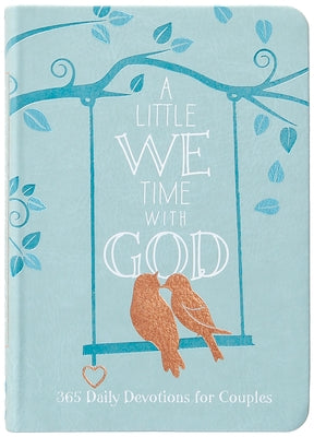 A Little We Time with God: 365 Daily Devotions for Couples by Broadstreet Publishing Group LLC