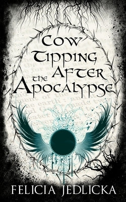 Cow Tipping After the Apocalypse by Jedlicka, Felicia