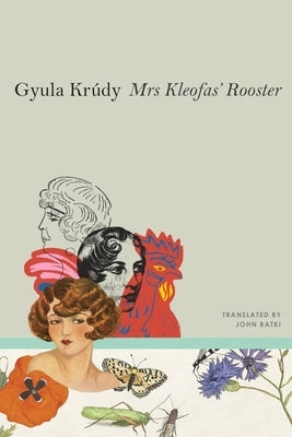 Mrs Kleofas's Rooster: Three Novellas by KrÃºdy, Gyula