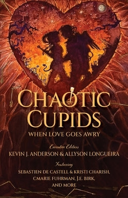 Chaotic Cupids: When Love Goes Awry by Fuhrman, Cmarie