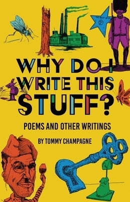 Why Do I Write This Stuff? by Champagne, Tommy