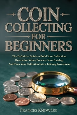 Coin Collecting for Beginners by Knowles, Frances
