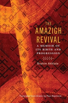 The Amazigh Revival: A Memoir of Its Birth and Progression by Akhiate, Brahim