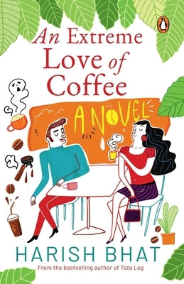 Extreme Love of Coffee by Bhat, Harish