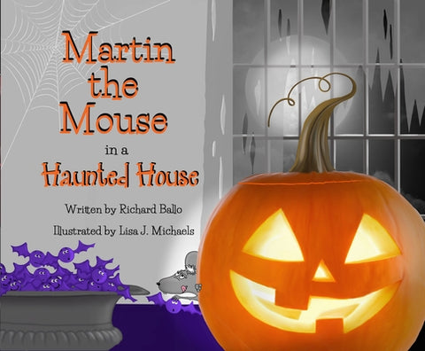 Martin the Mouse in a Haunted House by Ballo, Richard