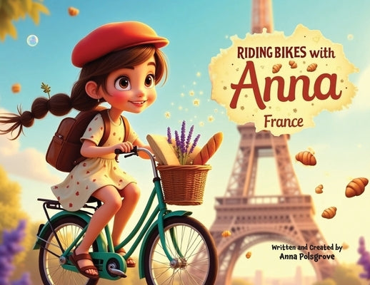 Riding Bikes with Anna: France by Polsgrove, Anna