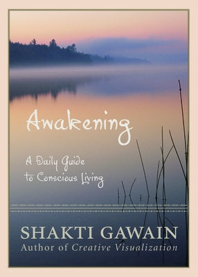 Awakening: A Daily Guide to Conscious Living by Gawain, Shakti