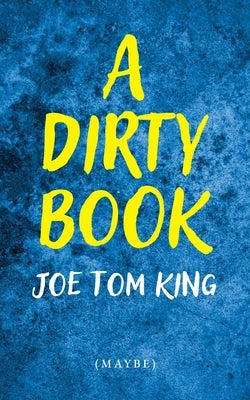 A Dirty Book by King, Joe Tom