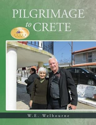 PILGRIMAGE to CRETE by Welbourne, W. E.