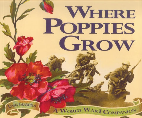 Where Poppies Grow: A World War I Companion by Granfield, Linda