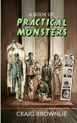 A Book of Practical Monsters by Brownlie, Craig