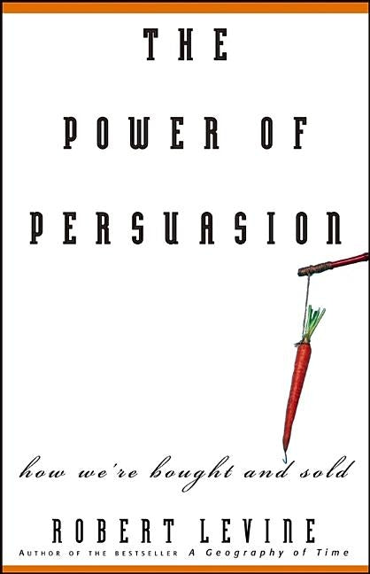 The Power of Persuasion by Levine, Robert