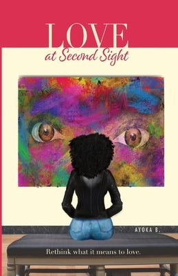 Love At Second Sight by B, Ayoka