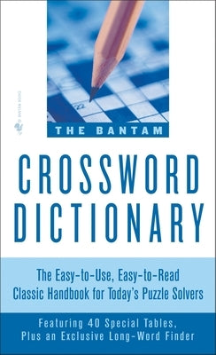The Bantam Crossword Dictionary: The Easy-To-Use, Easy-To-Read Classic Handbook for Today's Puzzle Solvers by Glanze, Walter D.