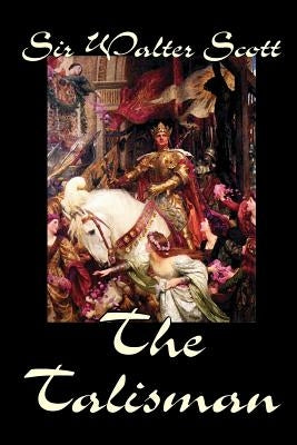 The Talisman by Sir Walter Scott, Fiction, Literary by Scott, Walter