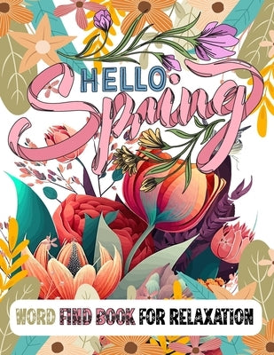 Hello Spring Word Find Book for Relaxation: Word Search Puzzle Book for Women by Bidden, Laura