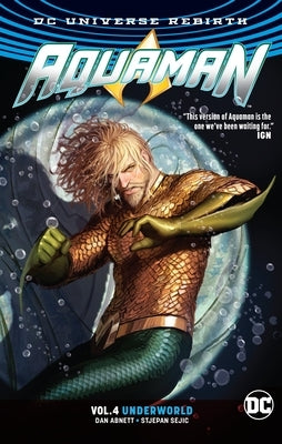 Aquaman Vol. 4: Underworld (Rebirth) by Abnett, Dan