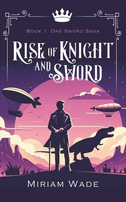 Rise of Knight and Sword by Wade, Miriam