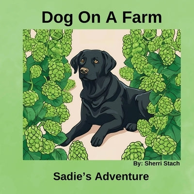 Dog On a Farm Sadie's Story by Stach