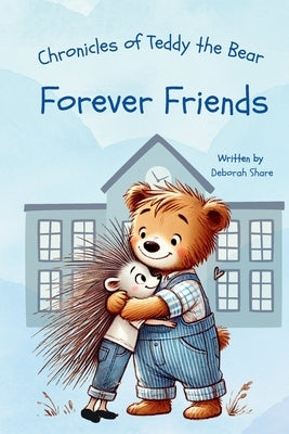 Chronicles of Teddy the Bear-Forever Friends by Share, Deborah