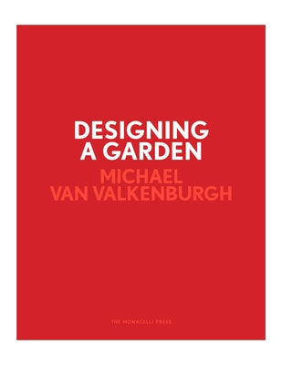 Designing a Garden: Monk's Garden at the Isabella Stewart Gardner Museum by Van Valkenburgh, Michael