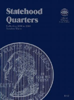 Official Whitman(r) Coin Folder - Statehood Quarters Collection #3: 2006-2009: Complete Philadelphia & Denver Mint Collection by Whitman Coin Book and Supplies