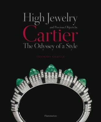High Jewelry and Precious Objects by Cartier: The Odyssey of a Style by Chaille, Francois