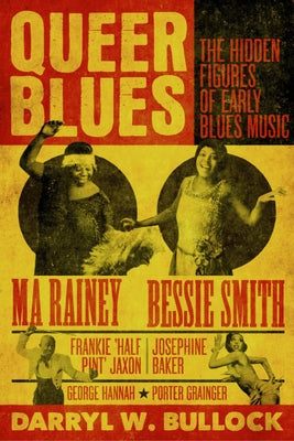 Queer Blues: The Hidden Figures of Early Blues Music by Bullock, Darryl W.