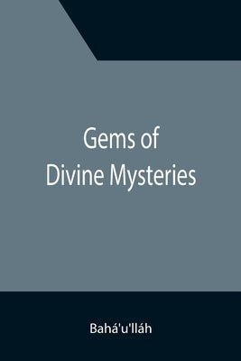Gems of Divine Mysteries by BahÃ¡'u'llÃ¡h