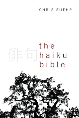 The Haiku Bible by Suehr, Christopher Jay