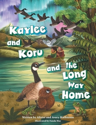 Kaylee and Koru and the Long Way Home by Mathieson, Alister