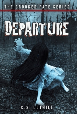 The Crooked Fate Series: Departure by Cuthill, C. S.