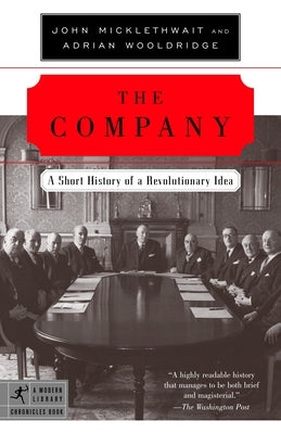 The Company: A Short History of a Revolutionary Idea by Micklethwait, John