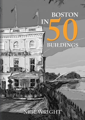 Boston in 50 Buildings by Wright, Neil