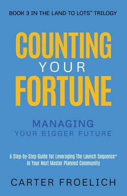 Counting Your Fortune: Managing Your Bigger Future by Froelich, Carter