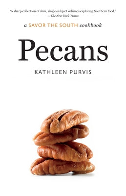 Pecans: a Savor the South cookbook by Purvis, Kathleen