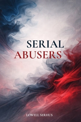 Serial Abusers by Serhus, Lowell