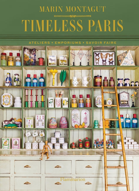 Timeless Paris: Ateliers Emporiums Savoir Faire by Montagut, Marin