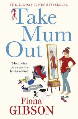 Take Mum Out by Gibson, Fiona
