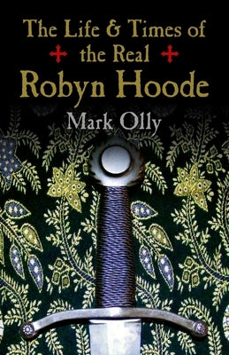 The Life & Times of the Real Robyn Hoode by Olly, Mark