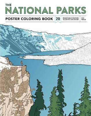 The National Parks Poster Coloring Book: 20 Removable Posters to Color and Frame by Shive, Ian