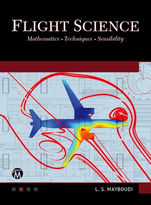 Flight Science: Mathematics - Techniques - Sensibility by Mayboudi, Layla S.