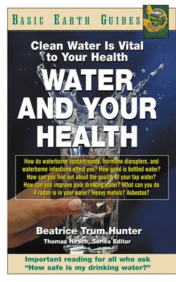 Water and Your Health: Clean Water Is Vital to Your Health by Hunter, Beatrice Trum