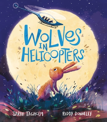 Wolves in Helicopters by Tagholm, Sarah