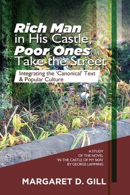 Rich Man in His Castle, Poor Ones Take the Street: Integrating the 'Canonical' Text and Popular Culture - A study on the novel, In the Castle of My Sk by Gill, Margaret D.