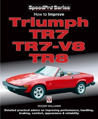 How to Improve Triumph Tr7, Tr7-V8 & Tr8 by Williams, Roger