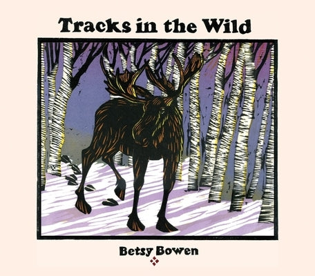 Tracks in the Wild by Bowen, Betsy