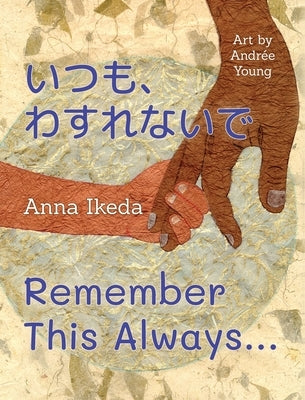 Remember This Always by Ikeda, Anna