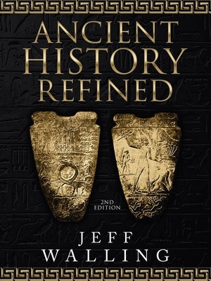Ancient History Refined: 2nd Edition by Walling, Jeff